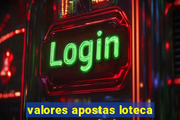 valores apostas loteca